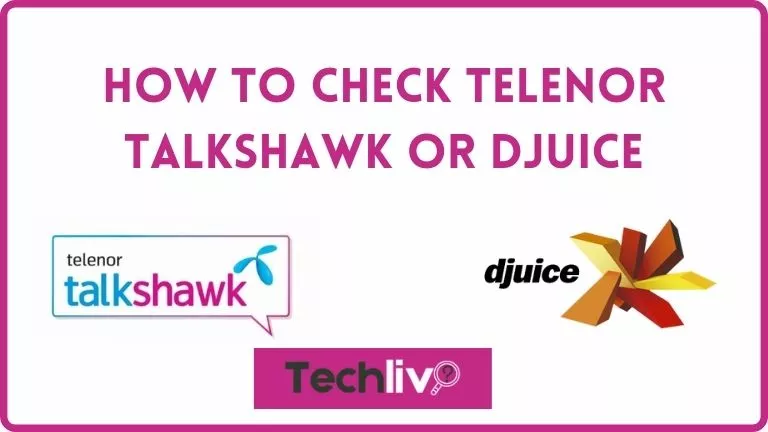 how to check telenor talkshawk or djuice