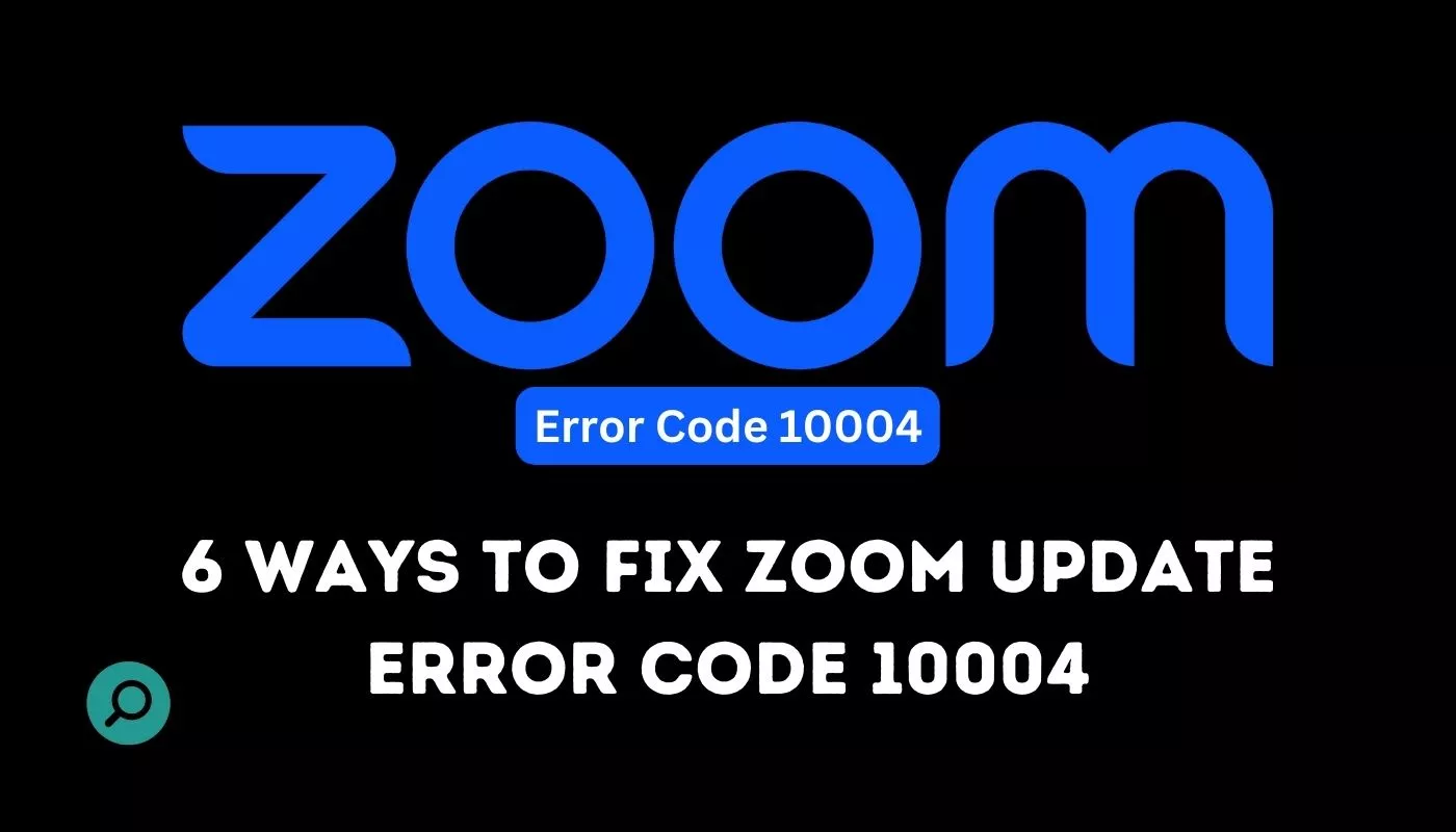 6 ways to fix zoom update error code 10004