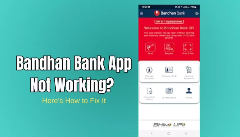 Bandhan Bank App Not Working? Here's How to Fix It