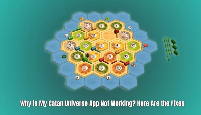 why is my catan universe app not working here are the fixes
