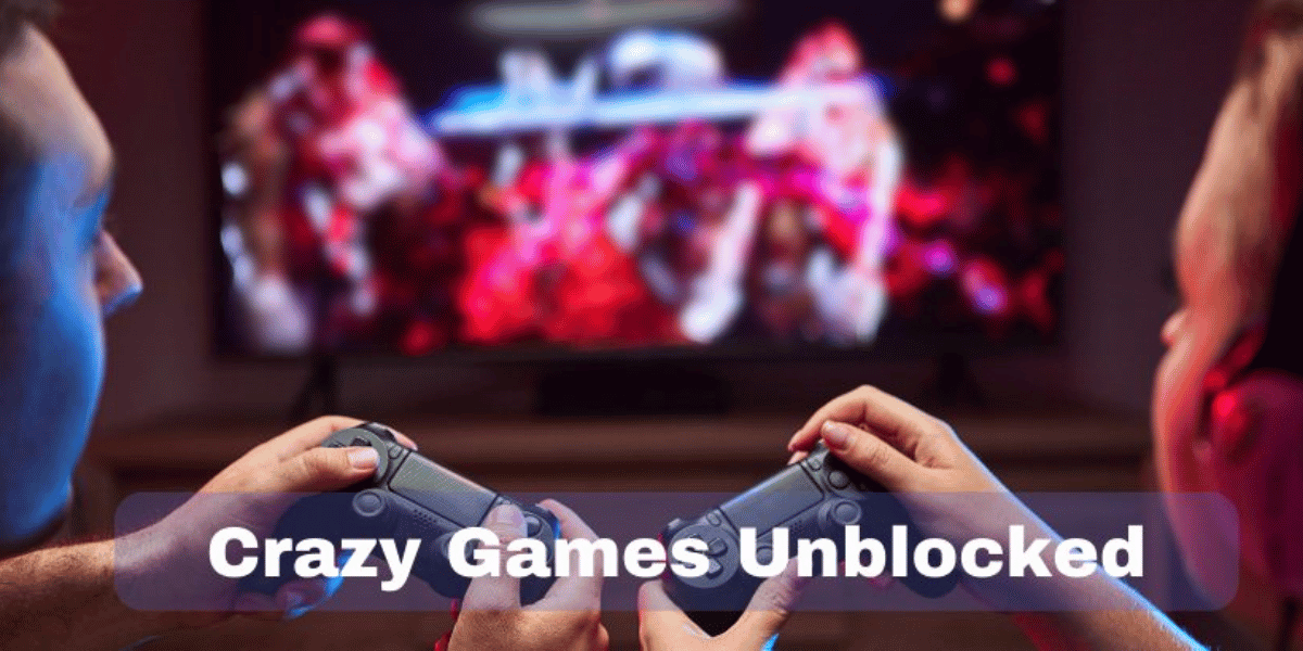 play crazy games unblocked – detailed guide 2024